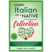Learn Italian Like a Native for Beginners Collection - Level 1 & 2: Learning Italian in Your Car Has Never Been Easier! Have Fun with Crazy Vocabulary
