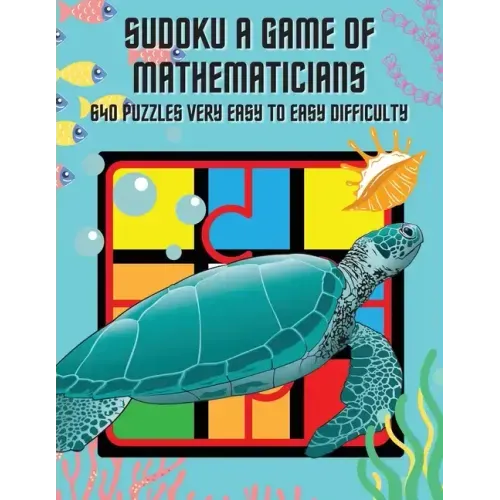 Sudoku A Game of Mathematicians 640 Puzzles Very Easy to Easy Difficulty