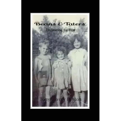 Beans & Taters: Uncovering the Past