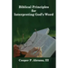 Biblical Principles For Interpreting God's Word