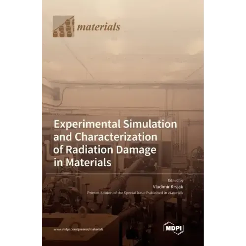 Experimental Simulation and Characterization of Radiation Damage in Materials