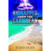 Kidnapped from the Caribbean: A Cannon and Sparks Adventure Novel