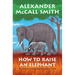 How to Raise an Elephant