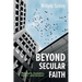 Beyond Secular Faith: Philosophy, Economics, Politics, and Literature