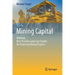 Mining Capital: Methods, Best-Practices and Case Studies for Financing Mining Projects