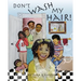 Don't Wash My Hair!