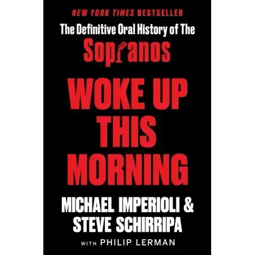 Woke Up This Morning: The Definitive Oral History of the Sopranos