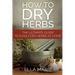 How To Dry Herbs: The Ultimate Guide to Easily Drying Herbs At Home