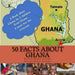 50 Facts about Ghana