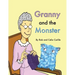 Granny and the Monster: Not all monsters are big. Not all monsters are scary. This one is very small, very friendly, and has a magical talent
