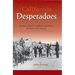 California Desperadoes: Stories of Early Outlaws in Their Own Words