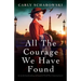 All the Courage We Have Found: An utterly heartbreaking and beautiful World War 2 historical novel