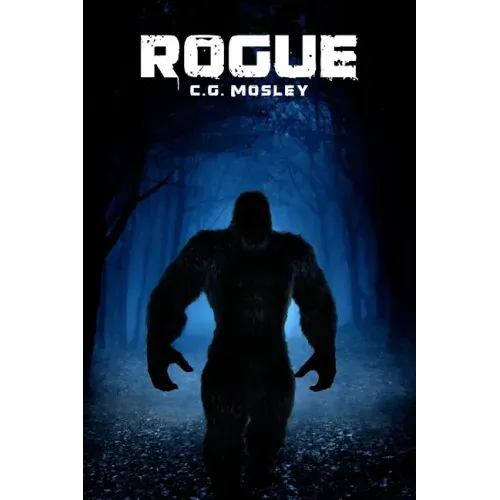 Rogue: A Bigfoot Thriller