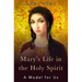 Mary's Life in the Holy Spirit: A Model for Us