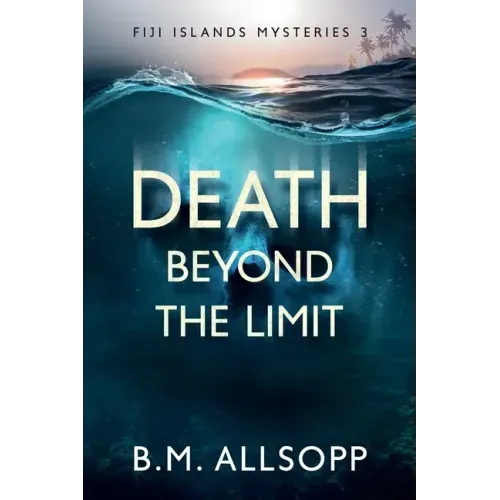 Death Beyond the Limit: Fiji Islands Mysteries 3