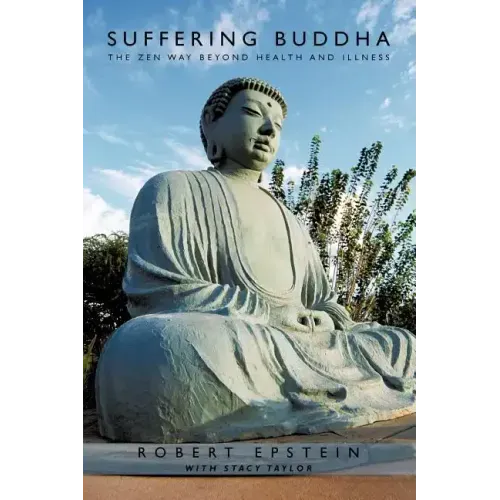 Suffering Buddha: The Zen Way Beyond Health and Illness