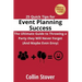 25 Quick Tips for Event Planning Success: The Ultimate Guide to Throwing a Party they Will Never Forget (And Maybe Even Envy)!