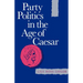 Party Politics in the Age of Caesar: Volume 22