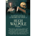 The Collected Supernatural and Weird Fiction of Hugh Walpole-Volume 1: One Novel 'The Old Ladies' and Fifteen Short Stories of the Strange and Unusual