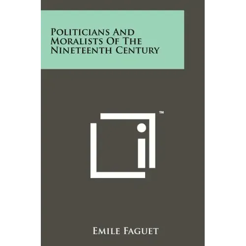 Politicians and Moralists of the Nineteenth Century