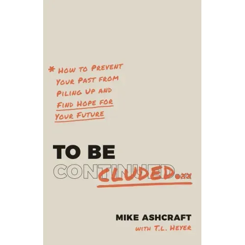 To Be Concluded: How to Prevent Your Past from Piling Up and Find Hope for Your Future