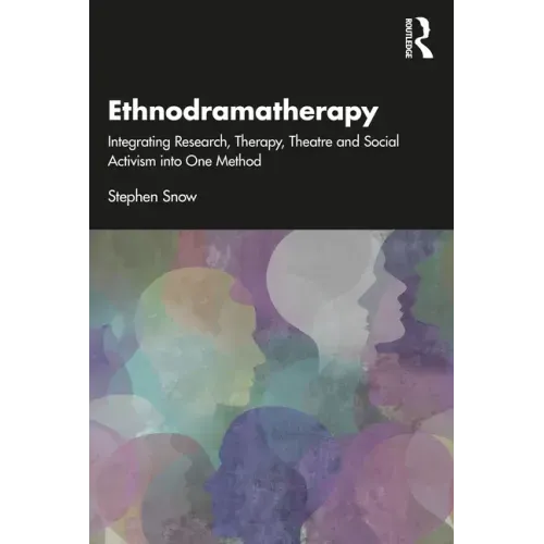 Ethnodramatherapy: Integrating Research, Therapy, Theatre and Social Activism Into One Method