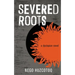 Severed Roots: a dystopian novel