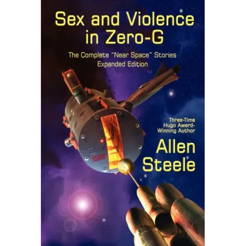Sex and Violence in Zero-G: The Complete "Near Space" Stories, Expanded Edition