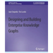 Designing and Building Enterprise Knowledge Graphs