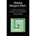 Making Mergers Work: A Guide to Managing Mergers and Acquisitions