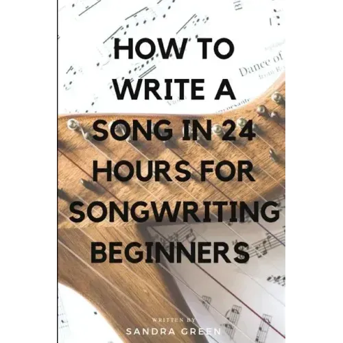 How to Write a Song in 24 Hours for Songwriting Beginners