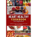 Heart Healthy Cookbook for Beginners: Simple guide to cooking with love for your Heart