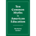 Ten Common Myths in American Education