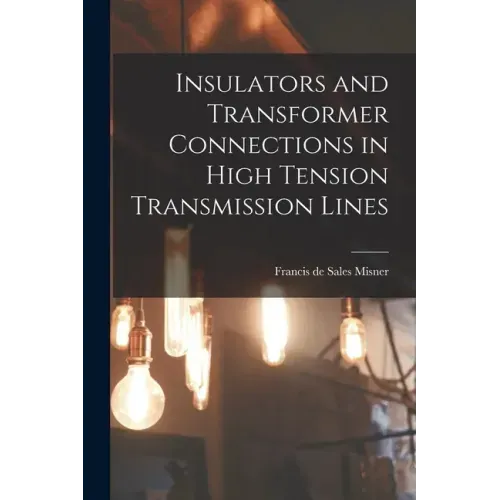 Insulators and Transformer Connections in High Tension Transmission Lines