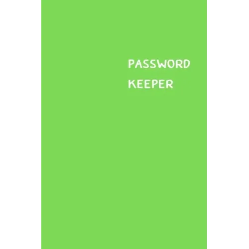 Password Keeper: Size (6 x 9 inches) - 100 Pages - Green Cover: Keep your usernames, passwords, social info, web addresses and security