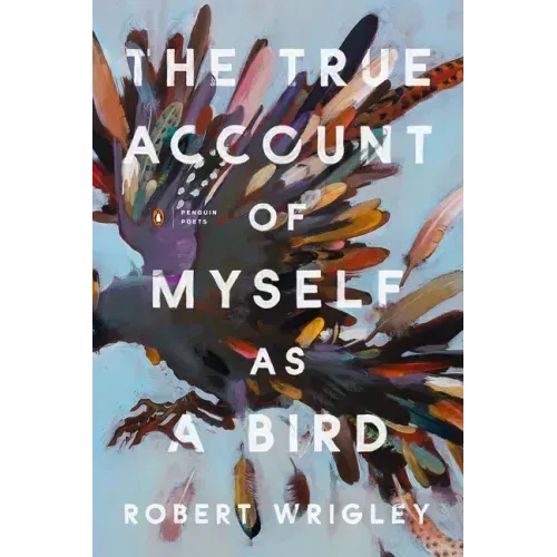The True Account of Myself as a Bird