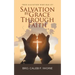 Salvation by Grace Through Faith: True Salvation Who has It?