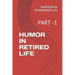 Humor in Retired Life: Part -1
