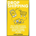 Dropshipping: How to generate passive income using e-commerce advanced strategies, Shopify, Amazon FBA and eBay