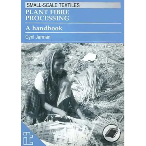 Plant Fibre Processing: A Handbook
