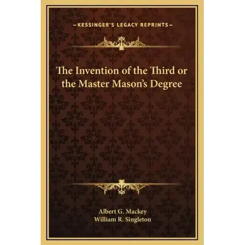 The Invention of the Third or the Master Mason's Degree