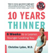 Ten Years Thinner: 6 Weeks to a Leaner, Younger-Looking You! No Gym Required!