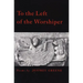 To the Left of the Worshiper