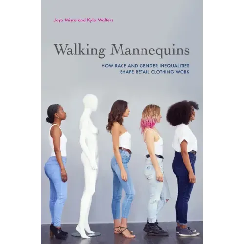 Walking Mannequins: How Race and Gender Inequalities Shape Retail Clothing Work