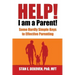 Help I Am A Parent!: Some Hardly Simple Keys to Effective Parenting