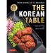 The Korean Table: From Barbecue to Bibimbap: 110 Delicious Recipes