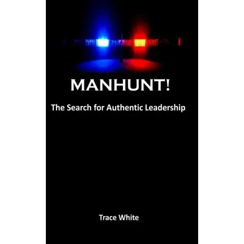 Manhunt!: The search for authentic leadership