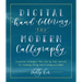 Digital Hand Lettering and Modern Calligraphy: Essential Techniques Plus Step-By-Step Tutorials for Scanning, Editing, and Creating on a Tablet