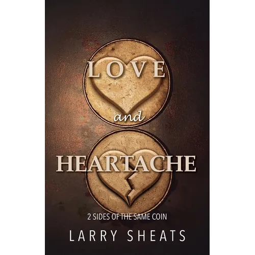 Love and Heartache: 2 Sides of the Same Coin