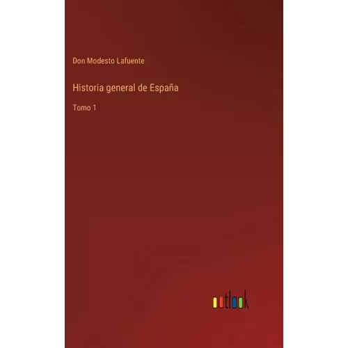 Historia general de España: Tomo 1